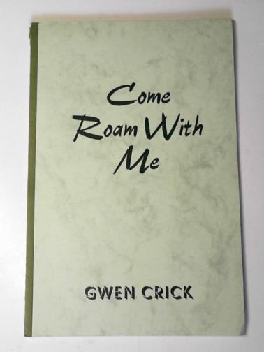 CRICK, Gwen - Come roam with me