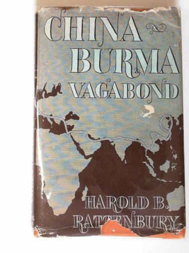 RATTENBURY, Harold B. - China-Burma vagabond