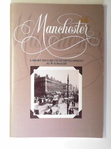SHERCLIFF, W. H. - Manchester: a short history of its development