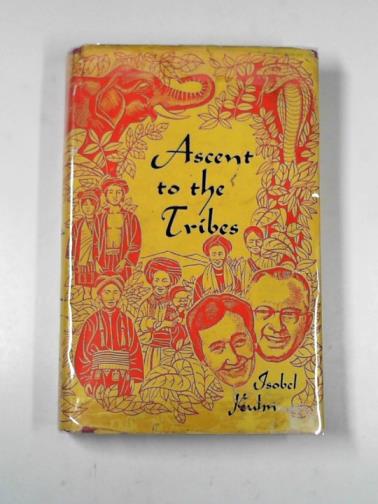 KUHN, Isobel - Ascent to the tribes: pioneering in North Thailand