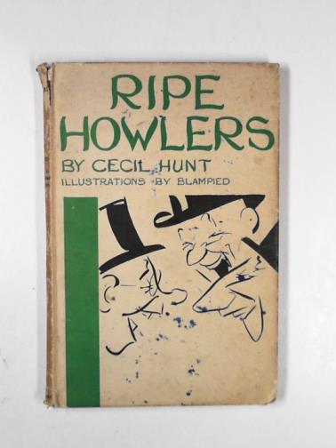 HUNT, Cecil - Ripe howlers