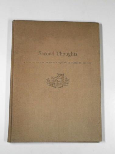  - Second thoughts: a history of the Bradford Equitable Building Society formerly known as Bradford Second Equitable Benefit Building Society