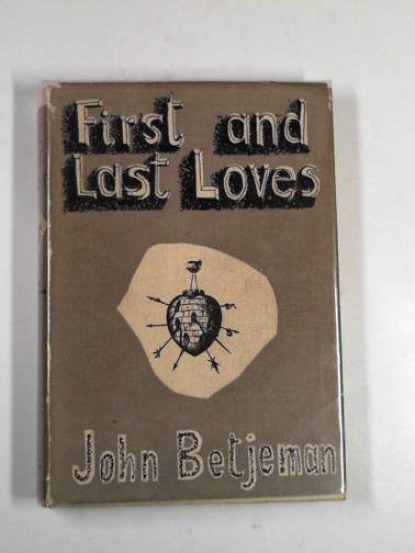 BETJEMAN, John - First and last loves