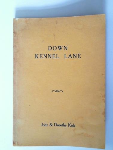 KIRK, John & Dorothy - Down Kennel Lane