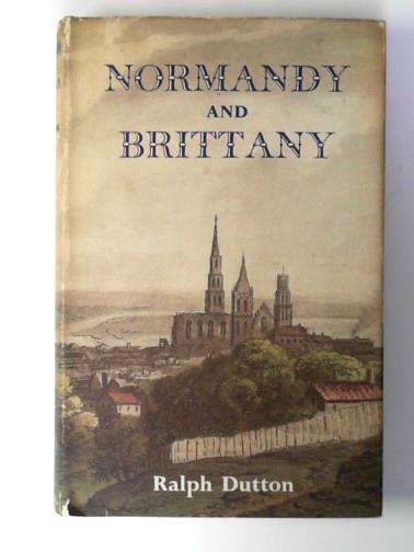 DUTTON, Ralph - Normandy and Brittany