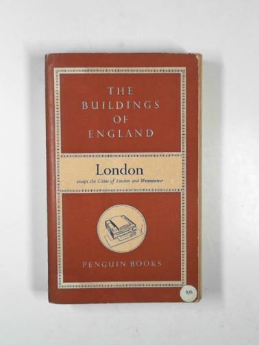 PEVSNER, Nikolaus - London, except the Cities of London and Westminster