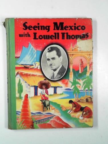 THOMAS, Lowell - Seeing Mexico with Lowell Thomas accompanied by Rex Barton