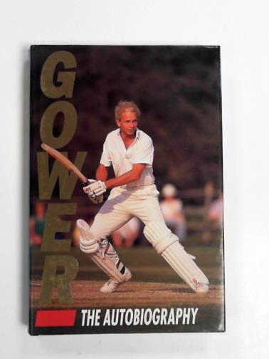GOWER, David & JOHNSON, Martin - Gower: the autobiography