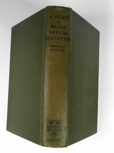 BRANFORD, Benchara - A study of mathematical education including the teaching of arithmetic