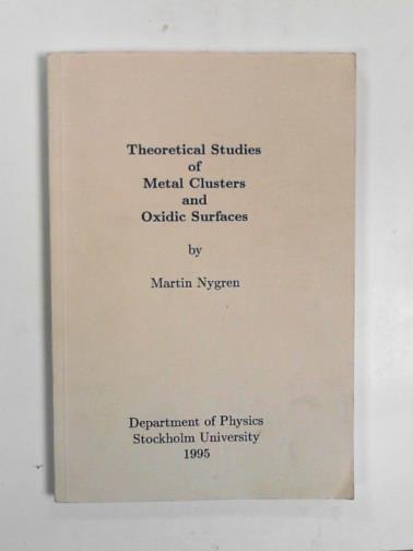 NYGREN, Martin - Theoretical studies of metal clusters and oxidic surfaces