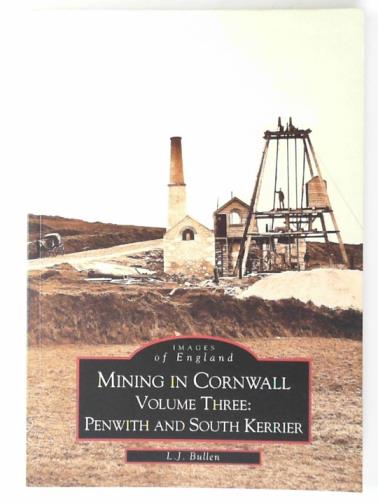 BULLEN, L.J. - Mining in Cornwall vol 3: Penwith and South Kerrier