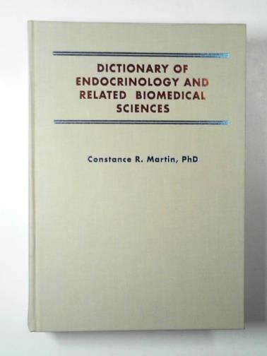 MARTIN, Constance R. - Dictionary of endocrinology and related biomedical sciences
