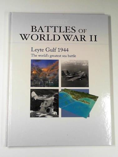 IRELAND, Bernard - Leyte Gulf 1944: the world's greatest sea battle