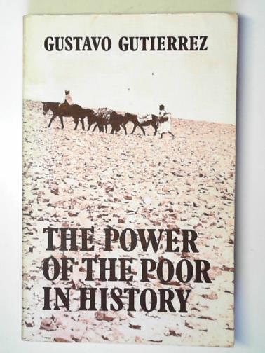 GUTIERREZ, Gustavo - The power of the poor in history