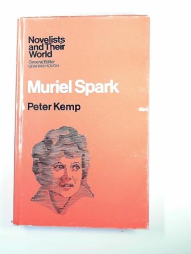 KEMP, Peter - Muriel Spark (Novelists & their world Series.)