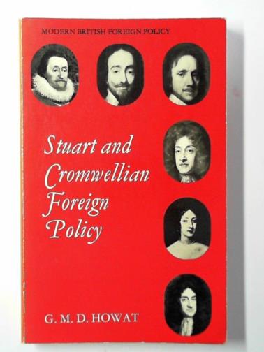 HOWAT, Gerald - Stuart and Cromwellian foreign policy