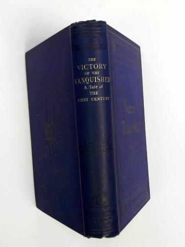 CHARLES, Elizabeth Rundle - The victory of the vanquished: a story of the First century