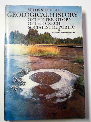 SUK, Milos & others - Geological history of the territory of the Czech Socialist Republic