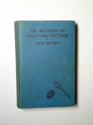 BLYTON, Enid - The mystery of Tally-Ho Cottage: being the twelfth adventure of the Five Find-Outers and Dog