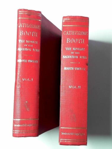 BOOTH-TUCKER, F. de L. - The life of Catherine Booth, the mother of the Salvation Army. (2 vols.)