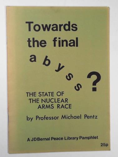 PENTZ, Michael - Towards the final abyss?: The state of the nuclear arms race