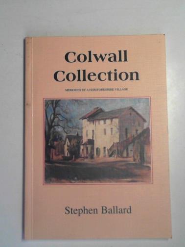 BALLARD, Stephen - Colwall collection: memories of a Herefordshire village