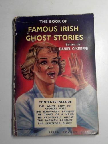 O'KEEFFE, Daniel (ed) - The book of famous Irish ghost stories