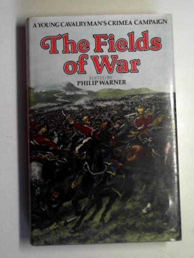 GODMAN, Richard Temple - The fields of war: a young cavalryman's Crimea campaign