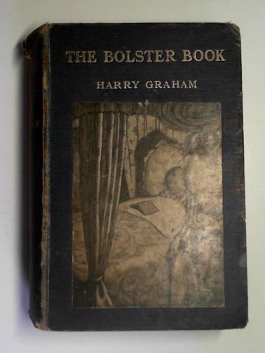 GRAHAM, Harry - The bolster book: a book for the bedside