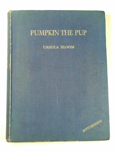 BLOOM, Ursula - Pumpkin the pup: a story for children