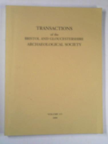 JURICA, John (ed) - Transactions of the Bristol and Gloucestershire Archaeological Society vol. 122, 2004