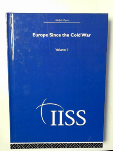 INSTITUTE FOR STRATEGIC STUDIES - Europe since the Cold War, volume II