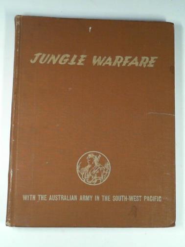  - Jungle warfare with the Australian Army in the South-West Pacific