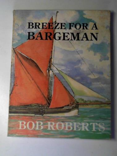 ROBERTS, Bob - Breeze for a bargeman