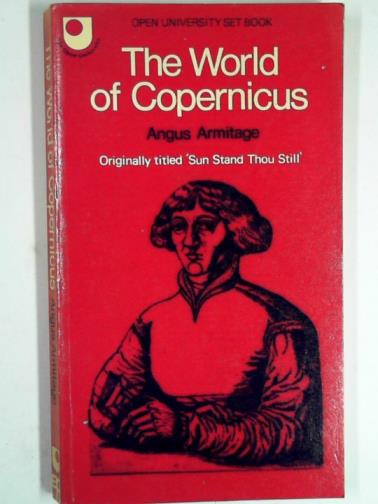 ARMITAGE, Angus - The world of Copernicus