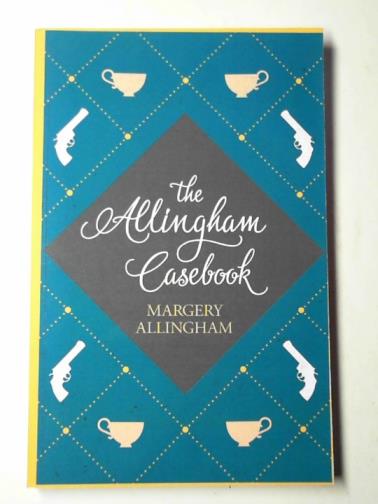 ALLINGHAM, Margery - The Allingham casebook: a collection of witty short stories