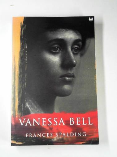 SPALDING, Frances - Vanessa Bell