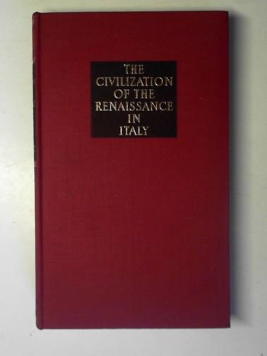 BURCKHARDT, Jacob - The civilization of the Renaissance in Italy: an essay