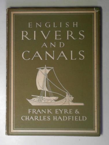 EYRE, Frank & HADFIELD, Charles - English rivers and canals