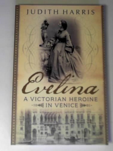 HARRIS, Judith - Evelina: a Victorian heroine in Venice