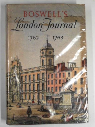 POTTLE, Frederick A. - Boswell's London journal 1762-1763: as first published in 1950 from the Original MSS