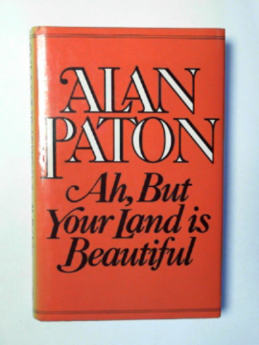 PATON, Alan - Ah, but your land is beautiful