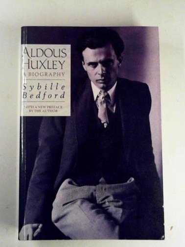 BEDFORD, Sybille - Aldous Huxley: a biography