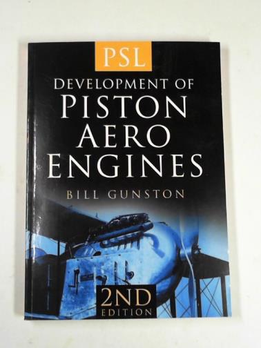 GUNSTON, Bill - The development of piston aero engines