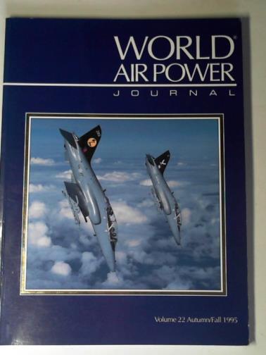 LAKE, Jon (editor) - World Air Power Journal, Vol. 22, Autumn/Fall 1995