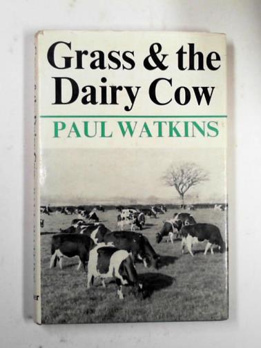 WATKINS, Paul - Grass and the dairy cow