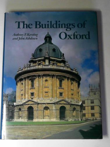 ASHDOWN, John & KERSTING, Anthony F. - The buildings of Oxford