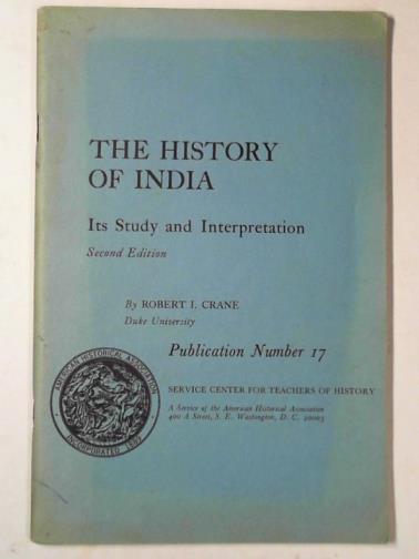 CRANE, Robert I. - The history of India: its study and interpretation