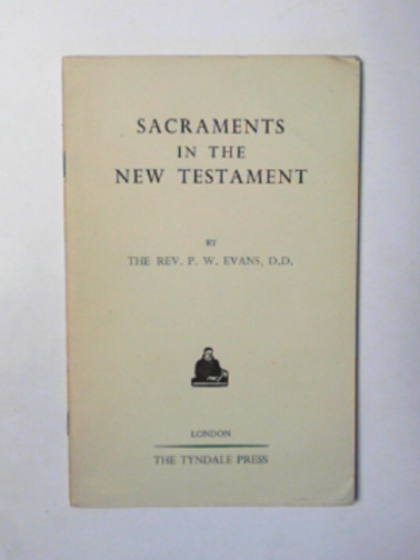 EVANS, P. W - Sacraments in the New Testament: with special reference to baptism