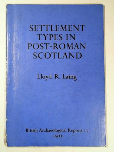 LAING, Lloyd R. - Settlement types in post-Roman Scotland